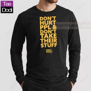 Don't Hurt PPL & Don't Take Their Stuff Shirt