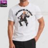 Dancing Just Hold On I'm Coming Trump 2024 Shirt