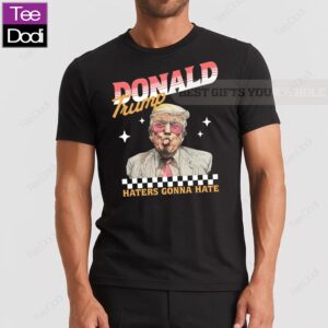 Official Haters Gonna Hate Trump 2024 Shirt