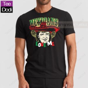 Official Mexicans Love Me Trump 2024 Shirt