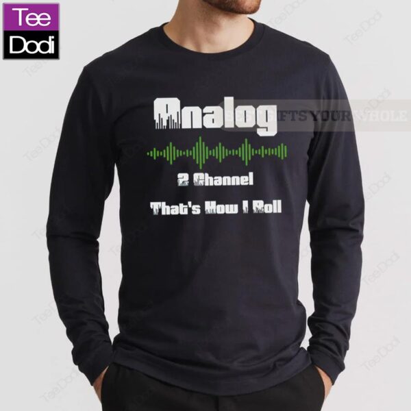 Analog 2 Channel That's How I Roll Long Sleeve Shirt