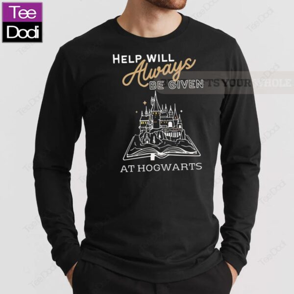 Wizard Help Will Always Be Given At Hogwarts Long Sleeve Shirt
