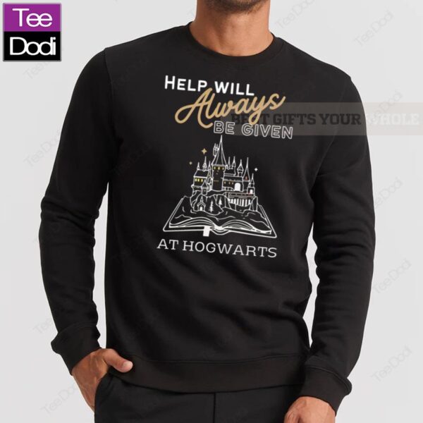 Wizard Help Will Always Be Given At Hogwarts Sweatshirt