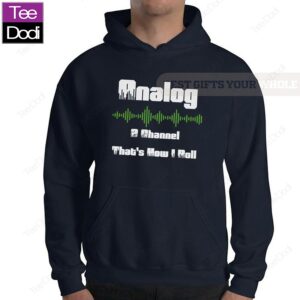 Analog 2 Channel That's How I Roll Hoodie Shirt