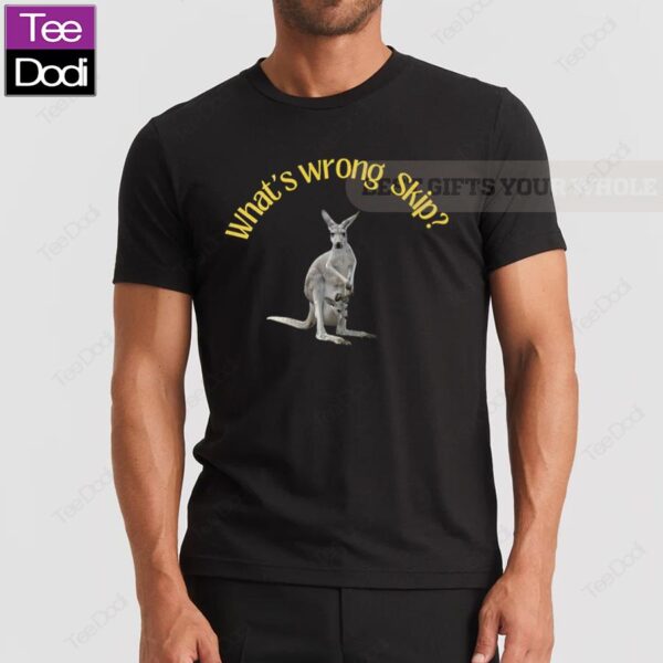 Kangaroo What's Wrong Skip Shirt