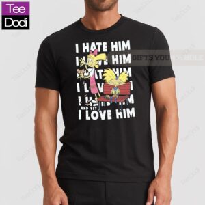 Official I Hate Him And I Yet Love Him Shirt