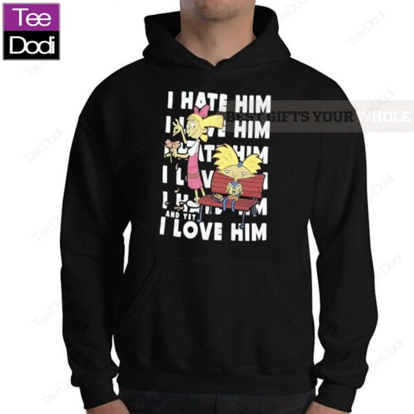 Official I Hate Him And I Yet Love Him Hoodie Shirt