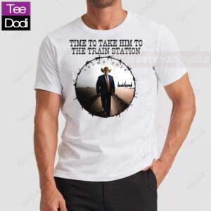 Trump 2024 Time To Take Him To The Train Station Shirt