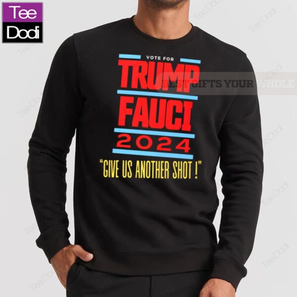 Vote For Trump Fauci 2024 Give Us Another Shot 3 1